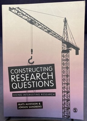 Constructing Research Questions, Alvesson & Sandberg, 2013, HB, NEW, 250820