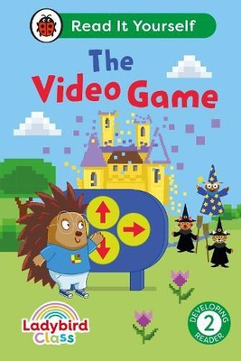 Ladybird Class The Video Game: Read It Yourself - Level 2 Developing  (Hardback)