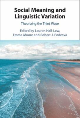 Social Meaning and Linguistic Variation Theorizing the Third Wave Hall-Lew Moore