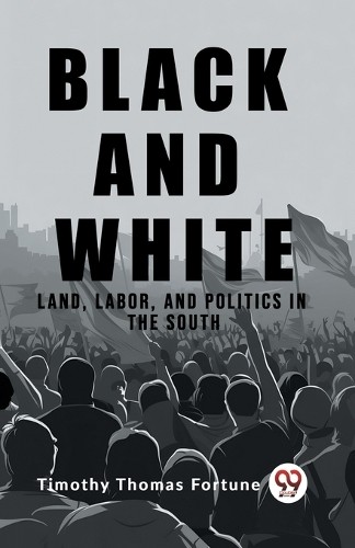 Black and WhiteLand, Labor, and Politics in the South (Editio... - 9789362203335