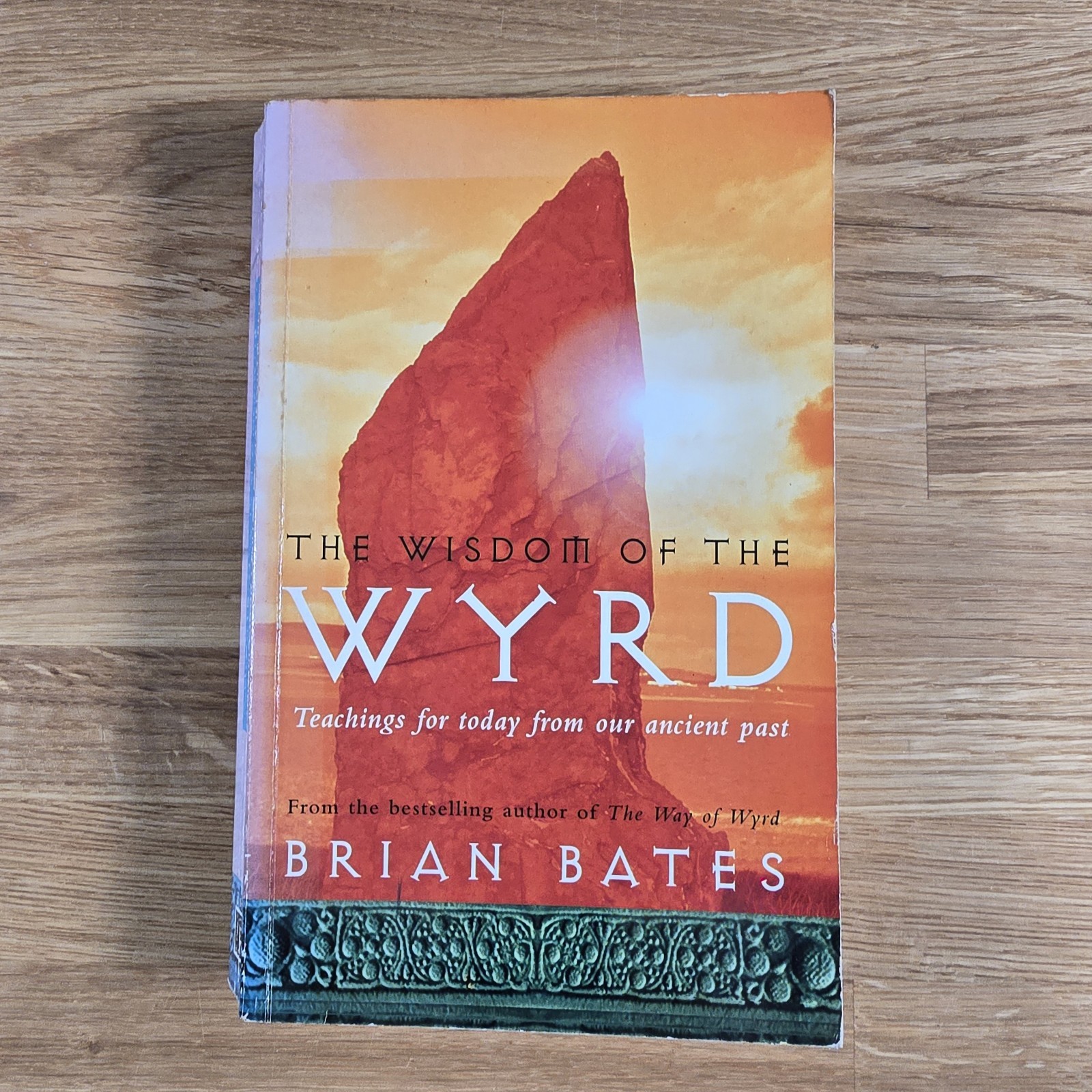 The Wisdom Of The Wyrd: Teachings For Today From Our Ancient Past Brian Bates