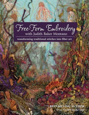 Free-Form Embroidery with Judith Baker Montano: Transforming Traditional Stitche