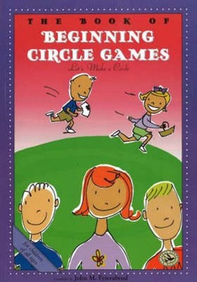 The Book of Beginning Circle Games: Let's Make a Circle by John M. Feierabend (E