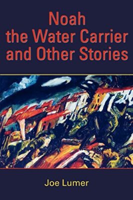 Noah the Water Carrier and Other Stories Joe Lumer New Book 9780595380558