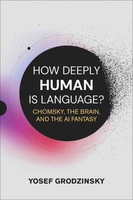How Deeply Human Is Language by Yosef Grodzinsky PAPERBACK 9780262052009