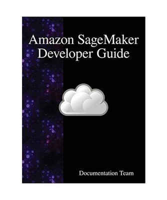 Amazon SageMaker Developer Guide, Development Team