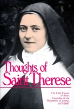 Thoughts of St. Therese : The Little Flower of Jesus Carmelite of