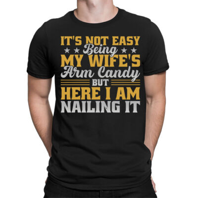 Its Not Easy Being My Wifes Arm Süßigkeiten Ehemann lustiger Witz Herren T-Shirts Oberteil #NED