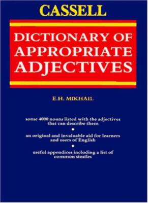 The Cassell Dictionary of Appropriate Adjectives By E. H. Mikha 