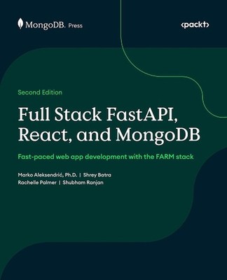 Full Stack FastAPI, React, and MongoDB: Fast-paced web app development with the