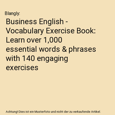 Business English - Vocabulary Exercise Book: Learn over 1,000 essential words & 