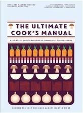 The Ultimate Cook's Manual: Become the Chef You've Always Wanted to be Hardcover