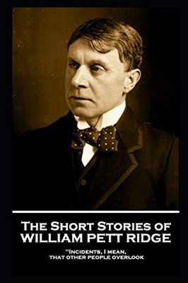 The Short Stories of William Pett R..., Ridge, William 