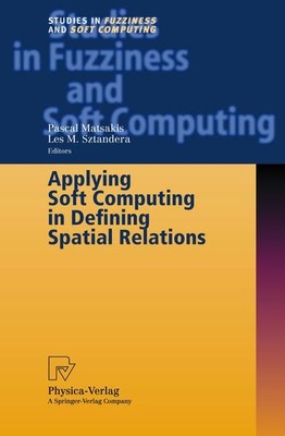 Applying soft computing in defining spatial relations. (=Studies in fuzziness an