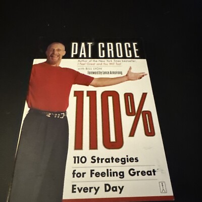 110% : 110 Strategies for Feeling Great Every Day by Pat Croce (2002, Trade...