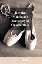 Technical Manual And Dictionary Of Classical Ballet