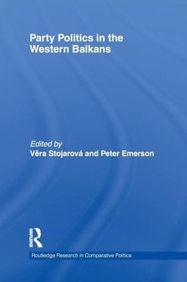 Party Politics in the Western Balkans by Vera Stojarová 9780415849128 NEW