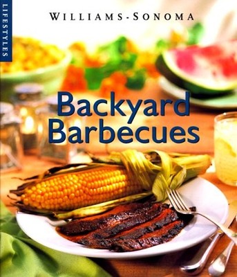 Backyard Barbecue (Williams-Sonoma Lifestyles , Vol 11, No 20) - chuck-willi...