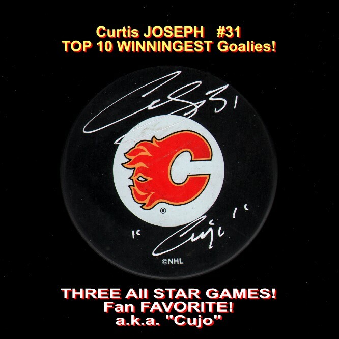 Calgary FLAMES Curtis JOSEPH #31 Signed PUCK w/ "Cujo" Top 10 GOALIE Holo & COA