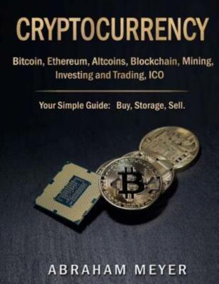 Cryptocurrency: Bitcoin, Ethereum, Altcoins, Blockchain, Mining, Investing ...