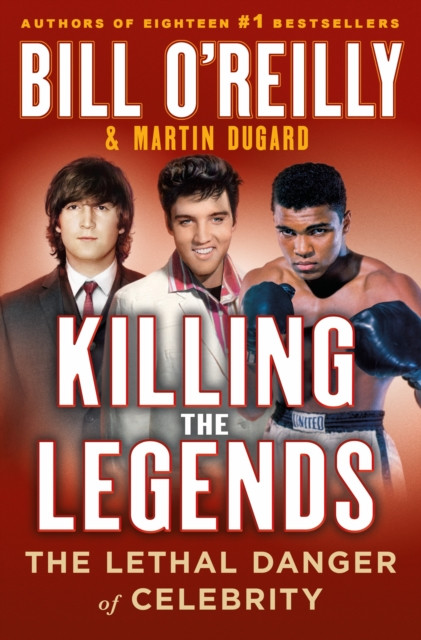 Killing the Legends by Bill O'Reilly (Hardback Book)