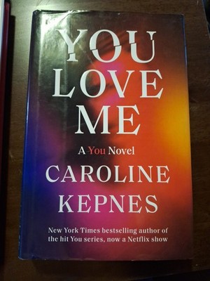 Signed By Caroline Kepnes / You Love Me A You Novel 1st Edition 2021 