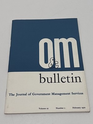 O&M Bulletin Journal of Government Management Services Vol 27 No 1 Feb 1972