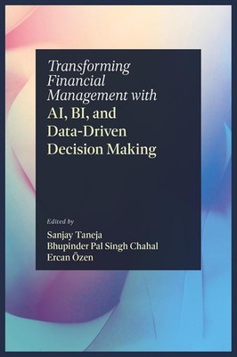 Transforming Financial Management with Ai, Bi, and Data-Driven Decisio Hardcover