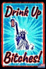 DRINK UP BITCHES! METAL SIGN 8X12 MADE IN USA! MAN CAVE OFFICE BAR GARAGE HUMOR