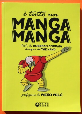 E' TUTTO UN MANGA MANGA - prefazione PIERO PELU' - I ed 2020 - Roberto Corradi