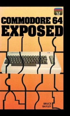 Commodore 64 Exposed by Bruce Bayley: New