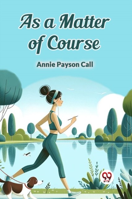 As a Matter of Course by Annie Payson Call PAPERBACK 9789367148068