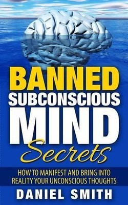 Daniel Smith Banned Subconscious Mind Secrets (Taschenbuch)