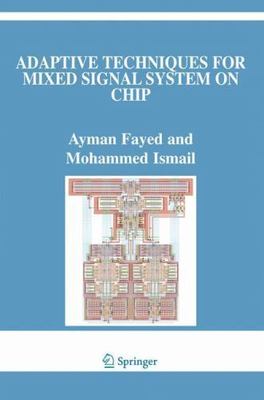 Adaptive Techniques for Mixed Signal System on Chip, Hardcover by Fayed, Ayma...