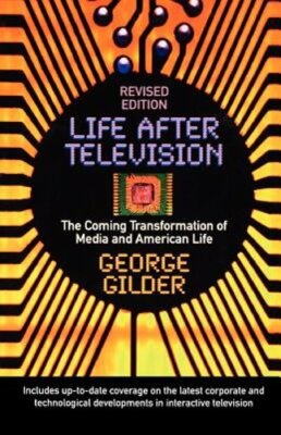 Life After Television: The Coming Transformation of Media and American Life: New