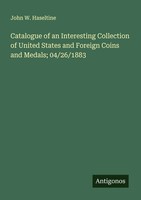 John W. Haseltine | Catalogue Of An Interesting Collection Of United States...