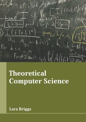 Theoretical Computer Science, Hardcover by Briggs, Lara (EDT), Brand New, Fre...