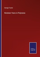 Nineteen Years In Polynesia George Turner