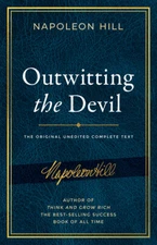 Outwitting The Devil: The Complete Text, Reproduced From Napoleon Hill's Or...