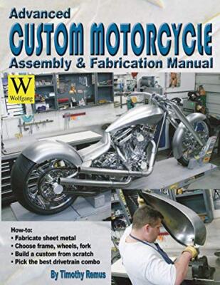 Advanced Custom und Motorrad Montage und Fertigung Handbuch Timothy Remus