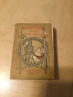 The little Colonels Knight Comes Riding  Annie Fellows Johnston 1909 Book