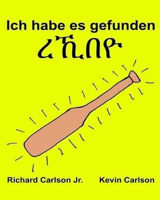 Ich habe es gefunden: Ein Bilderbuch f?r Kinder Deutsch-Tigrinya (Zweisprachige