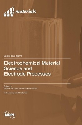 Electrochemical Material Science and Electrode Processes by Natalia Tsyntsaru Ha