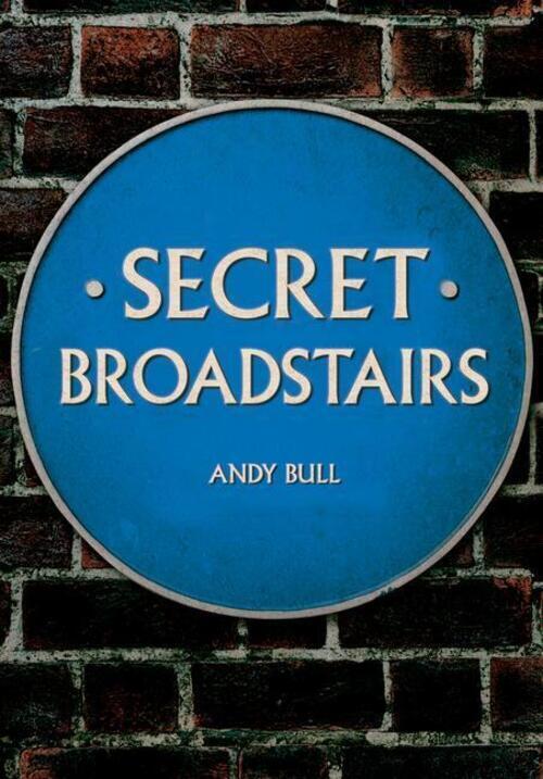 Thumbnail - Andy Bull | Secret Broadstairs | Taschenbuch | Englisch (2019) |