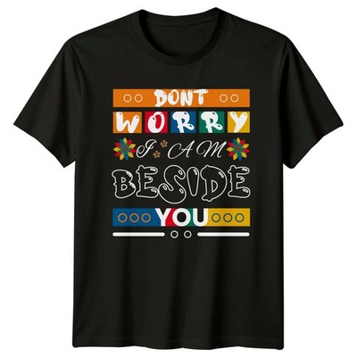 T-Shirt Don't Worry I Am Beside erhebendes Zitat psychische Gesundheit Weihnachtsgeschenk
