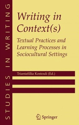 Kostouli - Writing in Contexts  Textual Practices and Learning Proce - X555z