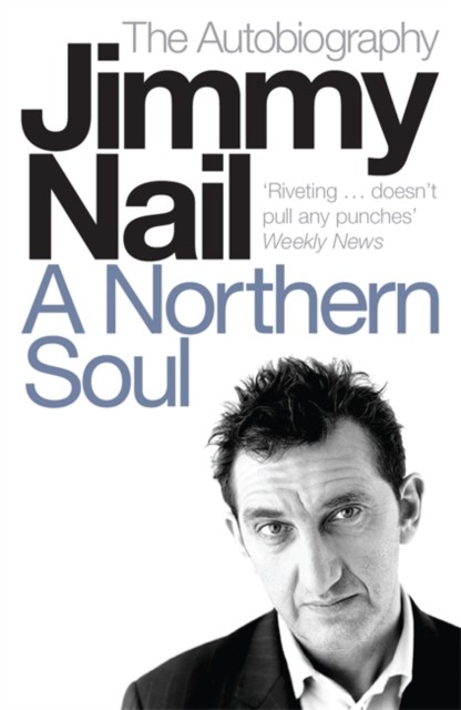 A Northern Soul The Autobiography by Jimmy Nail (Paperback Book)