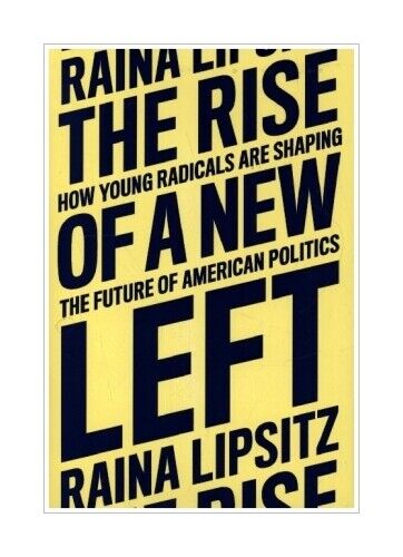 Thumbnail - The Rise Of A Left Von Raina Lipsitz