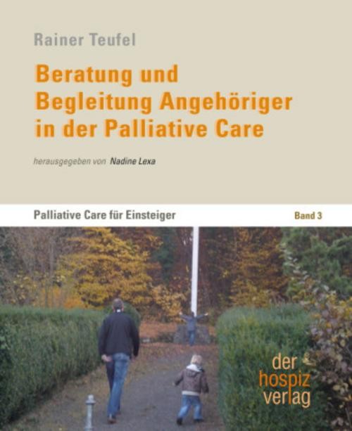 Beratung und Begleitung Angehöriger in der Palliative Care Rainer Teufel