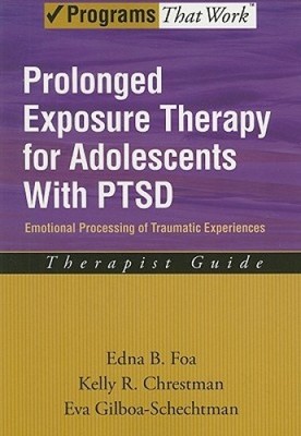 Prolonged Exposure Therapy for Adolescents with PTSD Therapist Guide: